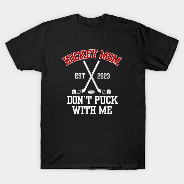 Hockey Mom Dont Puck With Me T-Shirt by Illustradise